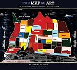 The Map as Art: Contemporary Artists Explore Cartography   [MAP AS ART] [Paperback]
