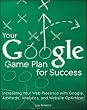 (YOUR GOOGLE GAME PLAN FOR SUCCESS: INCREASING YOUR WEB PRESENCE WITH GOOGLE ADWORDS, ANALYTICS AND WEBSITE OPTIMIZER ) By Teixeira, Joe (Author) Paperback Published on (09, 2010)