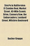 Strasse in Kalifornien: El Camino Real, Market Street, 49-Mile Scenic Drive, Cannery Row, the Embarcadero, Lombard Street, Wilshire Boulevard-