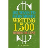 102 Ways to Earn Money Writing 1,500 Words or Less: The Ultimate Freelancer's Guide