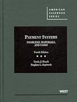 Payment Systems: Problems, Materials, and Cases (American Casebook Series) Payment Systems: Problems, Materials, and Cases (American Casebook Series)