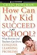 How Can My Kid Succeed in School What Parents and Teachers Can Do to Conquer Learning Problems (Jossey-Bass Teacher)