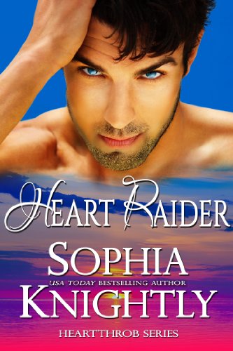 Heart Raider (Heartthrob Series, Book One) by Sophia Knightly Heart Raider (Heartthrob Series, Book One) by Sophia Knightly