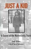 Just A Kid, A Guard at the Nuremberg Trials