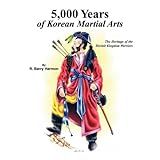 5000 years of korean martial arts the heritage of the hermit kingdom warriors