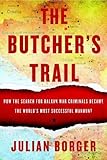 The Butcher's Trail: How the Search for Balkan War Criminals Became the World's Most Successful Manhunt
