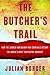 The Butcher's Trail: How the Search for Balkan War Criminals Became the World's Most Successful Manhunt