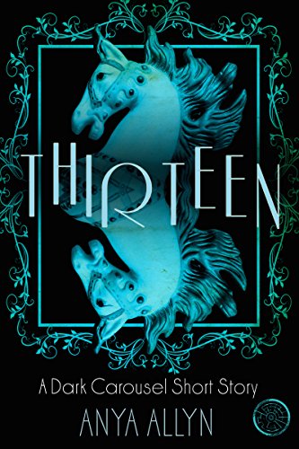 Thirteen: A Dark Carousel Short Story (The Dark Carousel Book 0)