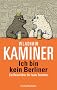 Ich bin kein Berliner: Ein Reisef�hrer f�r faule Touristen
