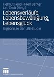 Produkt-Bild: Lebensverl&auml;ufe, Lebensbew&auml;ltigung, Lebensgl&uuml;ck: Ergebnisse der LifE-Studie