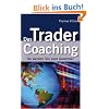 Das Trader Coaching: So werden Sie zum Gewinner: So werden auch Sie zum Gewinner