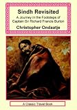 Sindh Revisited: A Journey in the Footsteps of Captain Sir Richard Francis Burton