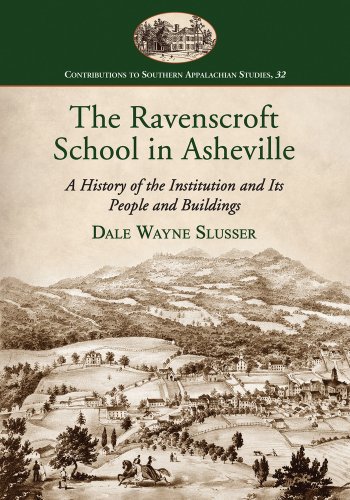 The Ravenscroft School in Asheville: A History of the Institution and Its People and Buildings: 32 (Contributions to Southern Appalachian Studies)