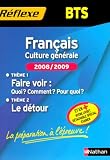 Fran�ais BTS : Culture g�n�rale : Th�me 1, Faire voir : Quoi ? Comment ? Pour quoi ? Th�me 2, Le d�tour