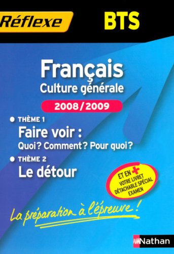 Fran�ais BTS : Culture g�n�rale : Th�me 1, Faire voir : Quoi ? Comment ? Pour quoi ? Th�me 2, Le d�tour