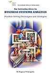 An Introduction to Business Systems Analysis: Problem Solving Techniques and Strategies (Changing World of Work)
