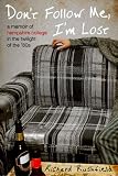 Don't Follow Me, I'm Lost: A Memoir of Hampshire College in the  Twilight of the '80s
