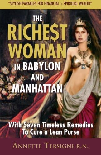 The Richest Woman In Babylon And Manhattan: With Seven Timeless Remedies to Cure a Lean Purse