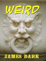 Click to Download Free Kindle Book -> Weird: Short Stories