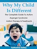 Autism, ADHD: Why My Child Is Different - The Complete Guide To Autism Asperger Syndrome - 10 Strategies for Celebrating Holidays With Your Autistic Child 