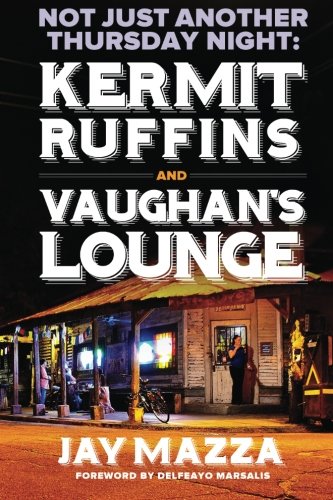 Not Just Another Thursday Night:: Kermit Ruffins and Vaughan's Lounge