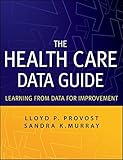 The Health Care Data Guide: Learning from Data for Improvement