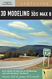 Exploring 3d Modeling with 3ds Max 8