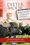 Bauer sucht Frau mit Trecker - Foto des Treckers bitte an Chiffre BZ 627 620: Neue Geschichten aus der arschlochfreien Zone