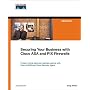 Securing Your Business with Cisco ASA and PIX Firewalls (Networking Technology)