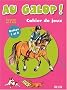 Au galop ! Cahier de jeux : Galops 1 et 2, A partir de 7 ans