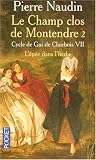 Cycle de Gui de Clairbois, Tome 7 : Le champ clos de Montendre : Tome 2, L'�p�e dans l'herbe