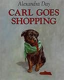 [Carl Goes Shopping] (By: Alexandra Day) [published: October, 1992]