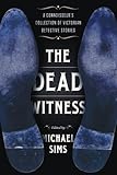 The Dead Witness: A Connoisseur's Collection of Victorian Detective Stories
