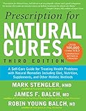 Prescription for Natural Cures: A Self-Care Guide for Treating Health Problems with Natural Remedies Including Diet, Nutrition, Supplements, and Other Holistic Methods, Third Edition