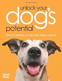 Unlock Your Dogs Potential: How to Achieve a Calm and Happy Canine