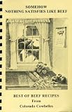Somehow Nothing Satisfies Like Beef (Best of Beef Recipes from Colorado Cowbelles)
