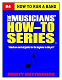 How To Run a Band (The Musicians’ How-To Series)