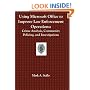 Using Microsoft Office to Improve Law Enforcement Operations: Crime Analysis, Community Policing, and Investigations