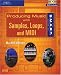 The S.M.A.R.T. Guide to Producing Music with Samples, Loops, and MIDI (S.M.A.R.T. Guide To...) by Bill A. Gibson