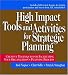High Impact Tools and Activities for Strategic Planning: Creative Techniques for Facilitating Your Organization's Planning Process