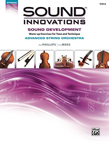 Sound Innovations for String Orchestra: Sound Development (Advanced) for Viola: Warm-up Exercises for Tone and Technique for Advanced String Orchestra (Sound Innovations Series for Strings)
