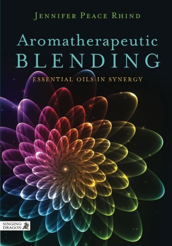 Aromatherapeutic Blending: Essential Oils in Synergy by Jennifer Peace Rhind (2015-10-21)