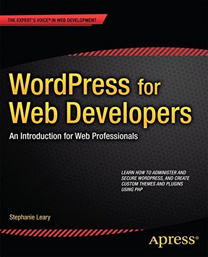 WordPress for Web Developers: An Introduction for Web Professionals