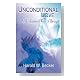 Unconditional Love - An Unlimited Way of Being Unconditional Love - An Unlimited Way of Being Cover image
