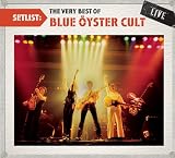 Setlist: the Very Best of Blue Oyster Cult Live