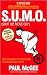 S.U.M.O. (shut Up, Move On): The Straight Talking Guide to Creating and Enjoying a Brilliant Life