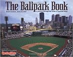 The Ballpark Book : A journey Through the Fields of Baseball Magic