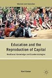 Education and the reproduction of capital : neoliberal knowledge and counterstrategies