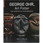George Ohr, Art Potter: The Apostle of Individuality