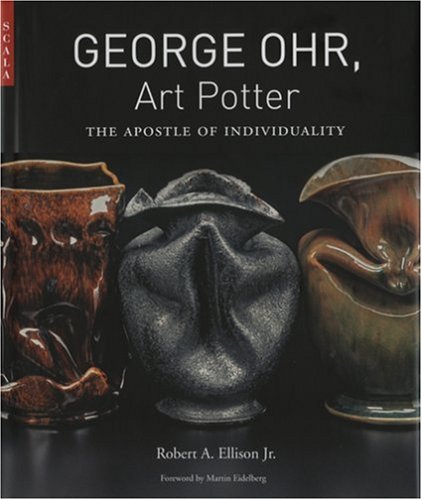 George Ohr, Art Potter: The Apostle of Individuality